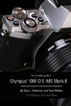 The Complete Guide to Olympus' E-M5 II (B&W Edition)