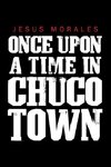 Once upon a Time in Chuco Town