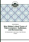 Max Weber's Ideal Types of Patrimonialism, Sultanism, and Bureaucracy