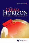 Weiwei, Z:  China Horizon, The: Glory And Dream Of A Civiliz