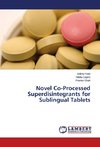 Novel Co-Processed Superdisintegrants for Sublingual Tablets