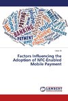Factors Influencing the Adoption of NFC-Enabled Mobile Payment