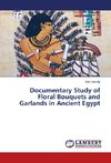 Documentary Study of Floral Bouquets and Garlands in Ancient Egypt