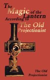 The Magic of the Lantern According to the Old Projectionist