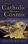 When Catholic Means Cosmic