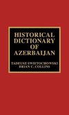 Historical Dictionary of Azerbaijan