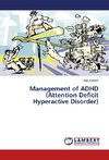 Management of ADHD (Attention Deficit Hyperactive Disorder)