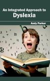 An Integrated Approach to Dyslexia
