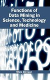 Functions of Data Mining in Science, Technology and Medicine
