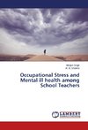 Occupational Stress and Mental ill health among School Teachers