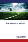Five minutes to wellness