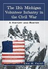 Faust, E:  The 11th Michigan Volunteer Infantry in the Civil