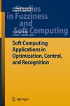 Soft Computing Applications in Optimization, Control, and Recognition