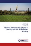 Factors influencing physical activity of the Hungarian society