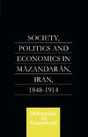 Society, Politics and Economics in Mazandaran, Iran 1848-1914