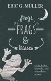 frogs, frags & kisses