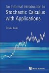 INFORMAL INTRODUCT TO STOCHASTIC CALCULUS WITH APPLICATIONS