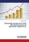 Corporate governance and the performance of Ghanaian listed firms