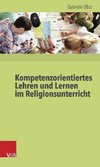Kompetenzorientiertes Lehren und Lernen im Religionsunterricht