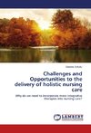Challenges and Opportunities to the delivery of holistic nursing care