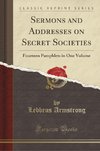 Armstrong, L: Sermons and Addresses on Secret Societies