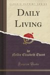 Ewart, N: Daily Living (Classic Reprint)