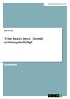 Wilde Kinder. Ist der Mensch erziehungsbedürftig?