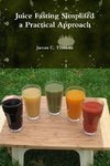 Juice Fasting Simplifed a Practical Approach