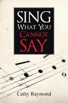 Sing What You Cannot Say