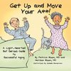 GET UP AND MOVE YOUR A**! - A Light-Hearted but Serious Guide to Successful Aging