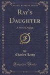 King, C: Ray's Daughter