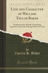 Baker, C: Life and Character of William Taylor Baker