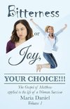 Bitterness or Joy, Your Choice!!!