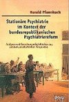 Stationäre Psychiatrie im Kontext der bundesrepublikanischen Psychiatriereform