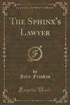 Frankau, J: Sphinx's Lawyer (Classic Reprint)