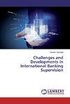 Challenges and Developments in International Banking Supervision