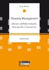 Diversity Management: Chancen und Risiken kultureller Heterogenität in Unternehmen
