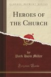 Miller, P: Heroes of the Church (Classic Reprint)