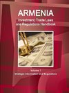 Armenia Investment, Trade Laws and Regulations Handbook Volume 1 Strategic Information and Regulations