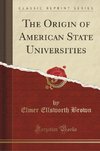 Brown, E: Origin of American State Universities (Classic Rep