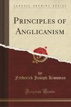 Kinsman, F: Principles of Anglicanism (Classic Reprint)