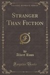 Ross, A: Stranger Than Fiction (Classic Reprint)