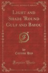 Hay, C: Light and Shade 'Round Gulf and Bayou (Classic Repri