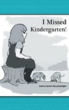 I Missed Kindergarten!