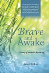 Brave and Awake