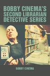 BOBBY CINEMA'S SECOND LIBRARIAN DETECTIVE SERIES