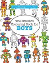 The Brilliant Colouring Book for BOYS  (A Really RELAXING Colouring Book)