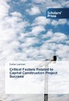 Critical Factors Related to Capital Construction Project Success