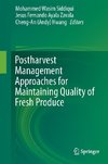 Postharvest Management Approaches for Maintaining Quality of Fresh Produce