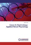 Cases In Nephrology-Applied Renal Physiology
